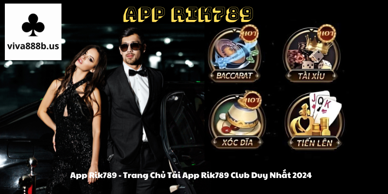 App Rik789 - Trang Chủ Tải App Rik789 Club Duy Nhất 2024